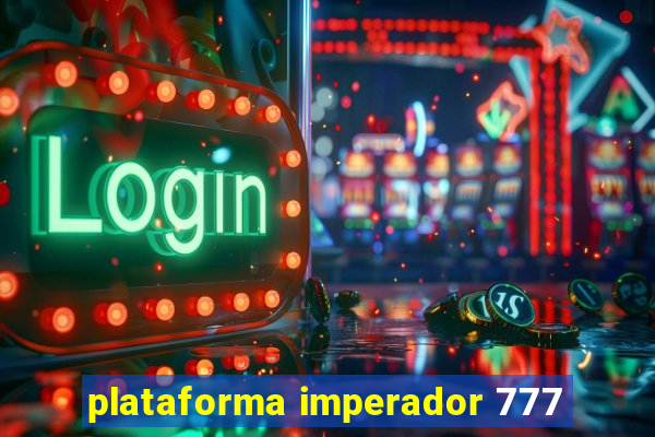 plataforma imperador 777